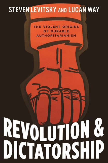 Book cover for Revolution and Dictatorship: The Violent Origins of Durable Authoritarianism
