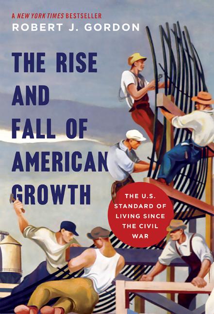 Book cover for The Rise and Fall of American Growth: The U.S. Standard of Living Since the Civil War