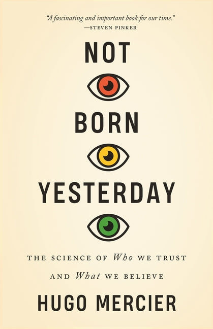 Book cover for Not Born Yesterday: The Science of Who We Trust and What We Believe