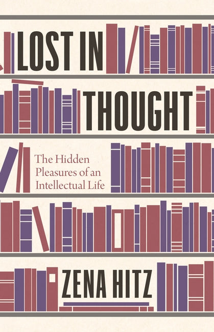 Book cover for Lost in Thought: The Hidden Pleasures of an Intellectual Life