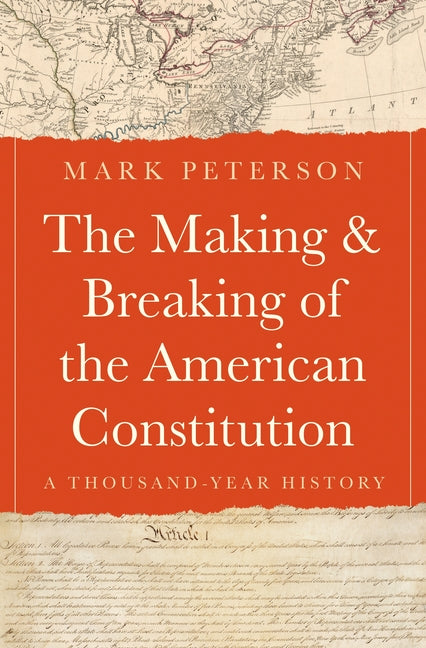 Book cover for Making and Breaking of the American Constitution: A Thousand-Year History