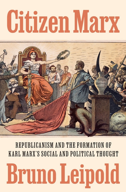 Book cover for Citizen Marx: Republicanism and the Formation of Karl Marx's Social and Political Thought