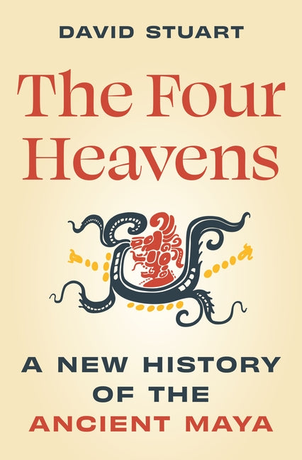 Book cover for Four Heavens: A New History of the Ancient Maya