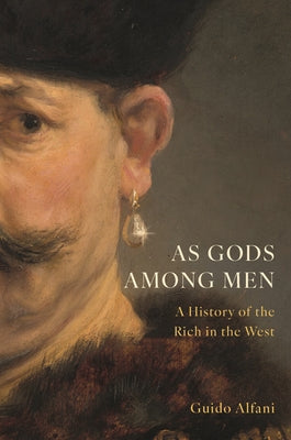 Book cover for As Gods Among Men: A History of the Rich in the West