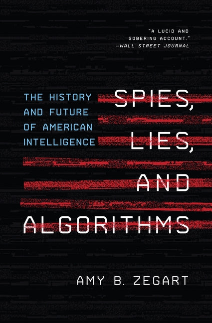 Book cover for Spies, Lies, and Algorithms: The History and Future of American Intelligence