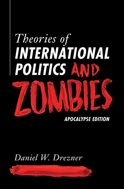 Book cover for Theories of International Politics and Zombies: Apocalypse Edition