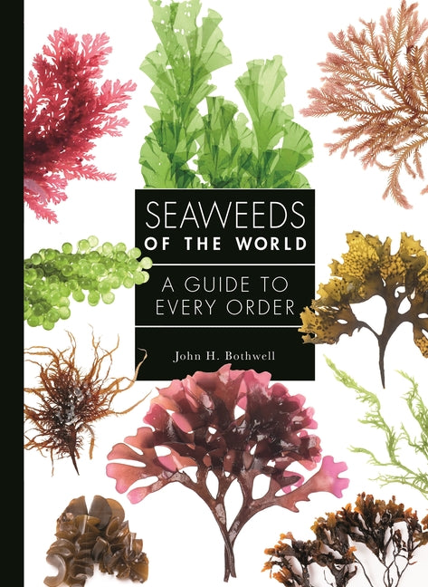 Book cover for Seaweeds of the World: A Guide to Every Order