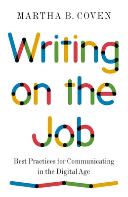 Book cover for Writing on the Job: Best Practices for Communicating in the Digital Age