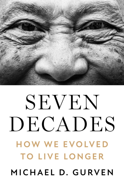 Book cover for Seven Decades: How We Evolved to Live Longer