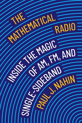 Book cover for The Mathematical Radio: Inside the Magic of Am, Fm, and Single-Sideband