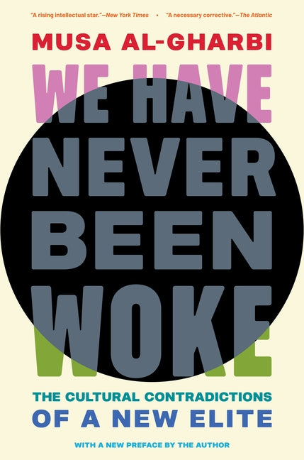 Book cover for We Have Never Been Woke: The Cultural Contradictions of a New Elite