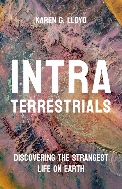 Book cover for Intraterrestrials: Discovering the Strangest Life on Earth
