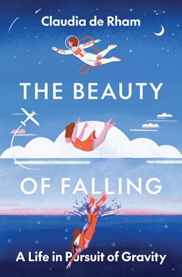 Book cover for The Beauty of Falling: A Life in Pursuit of Gravity