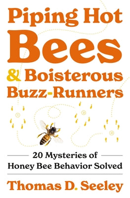 Book cover for Piping Hot Bees and Boisterous Buzz-Runners: 20 Mysteries of Honey Bee Behavior Solved