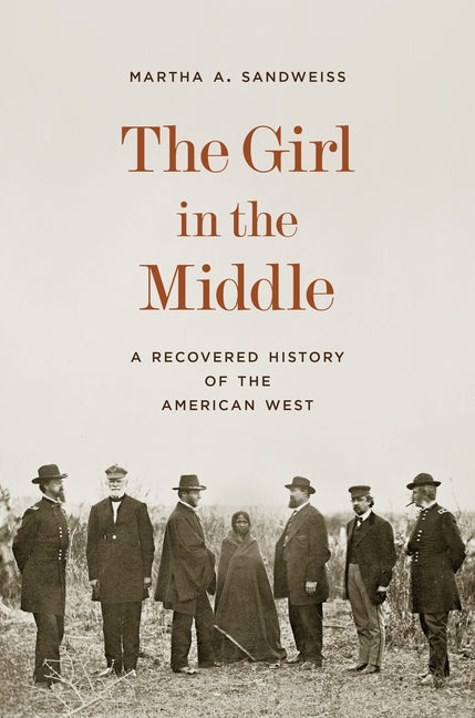 Book cover for Girl in the Middle: A Recovered History of the American West