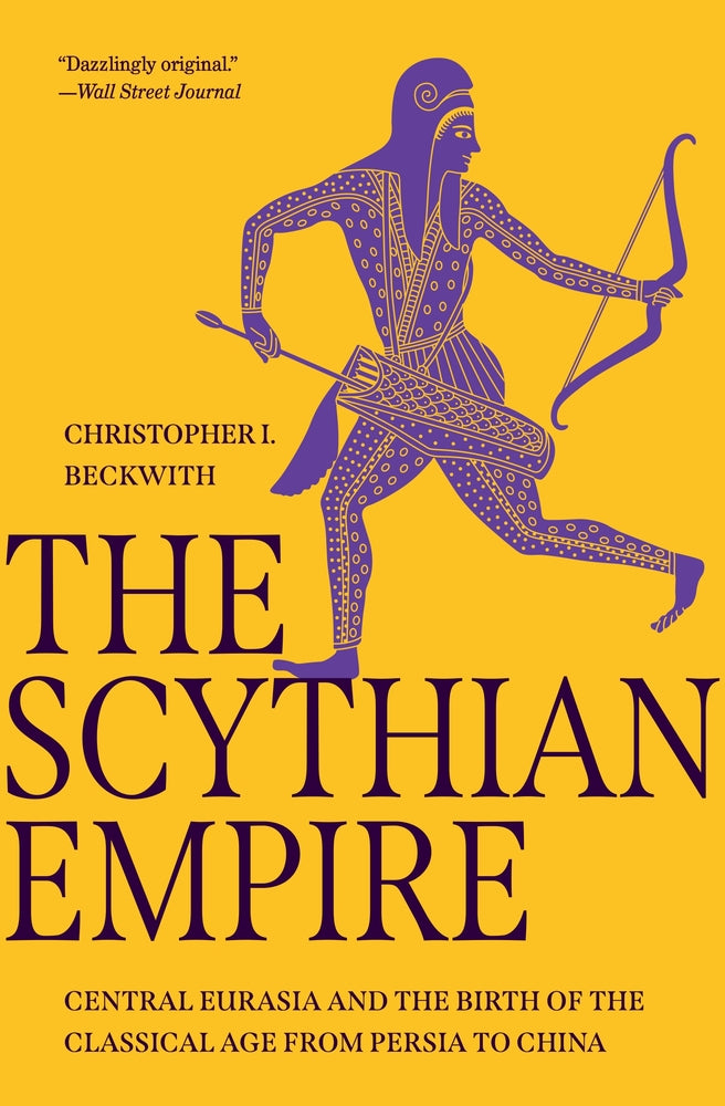 Book cover for The Scythian Empire: Central Eurasia and the Birth of the Classical Age from Persia to China