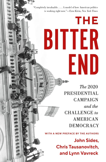 Book cover for The Bitter End: The 2020 Presidential Campaign and the Challenge to American Democracy