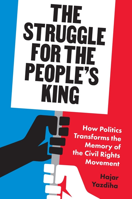 Book cover for Struggle for the People's King: How Politics Transforms the Memory of the Civil Rights Movement