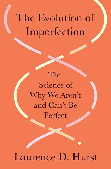 Book cover for Evolution of Imperfection: The Science of Why We Aren't and Can't Be Perfect