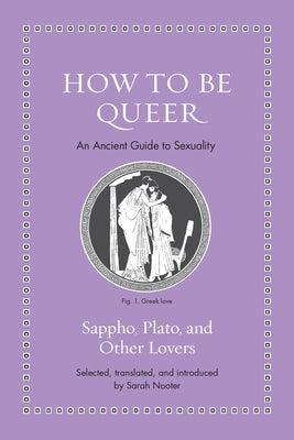 Book cover for How to Be Queer: An Ancient Guide to Sexuality
