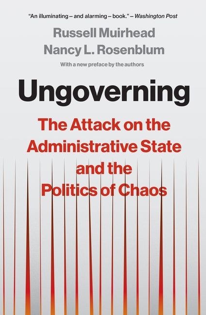 Book cover for Ungoverning: The Attack on the Administrative State and the Politics of Chaos