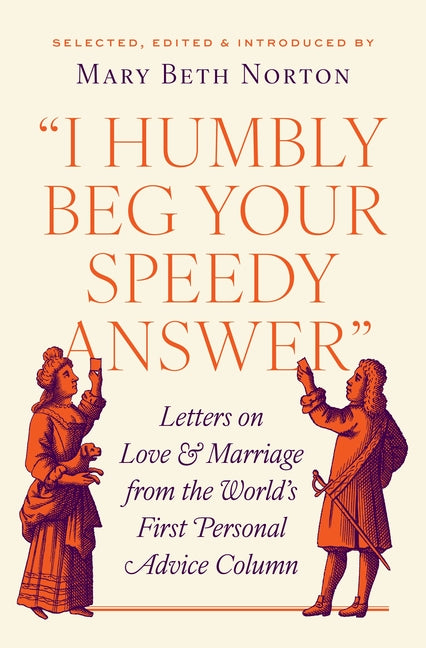 Book cover for I Humbly Beg Your Speedy Answer: Letters on Love and Marriage from the World's First Personal Advice Column