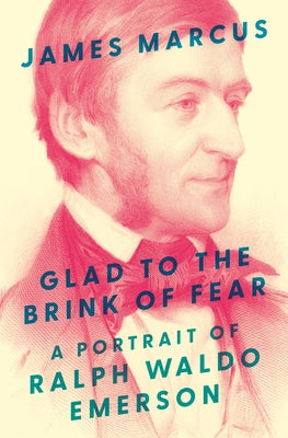 Book cover for Glad to the Brink of Fear: A Portrait of Ralph Waldo Emerson
