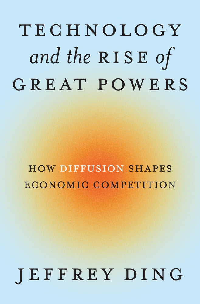Book cover for Technology and the Rise of Great Powers: How Diffusion Shapes Economic Competition