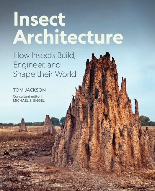 Book cover for Insect Architecture: How Insects Build, Engineer, and Shape Their World