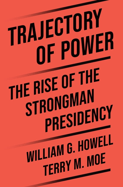 Book cover for Trajectory of Power: The Rise of the Strongman Presidency
