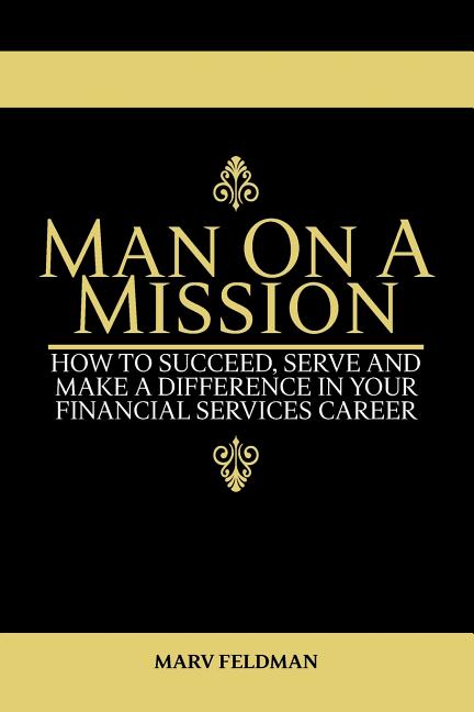 Book cover for Man On A Mission: How to Succeed, Serve, and Make a Difference in Your Financial Services Career