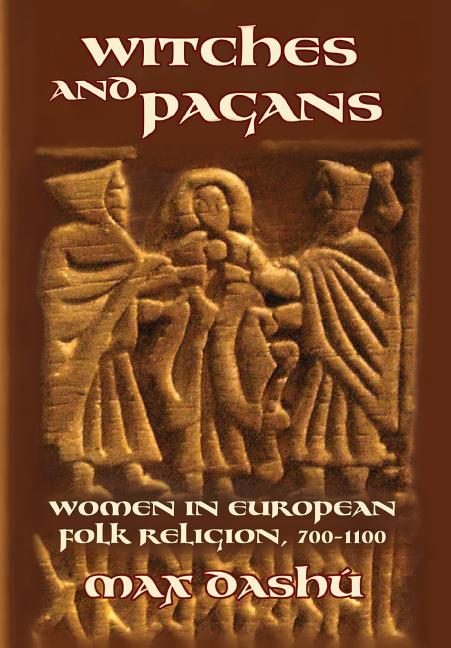Book cover for Witches and Pagans: Women in European Folk Religion, 700-1100