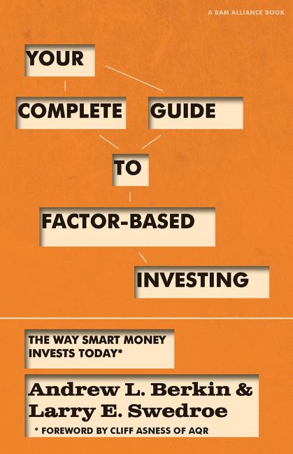 Book cover for Your Complete Guide to Factor-Based Investing: The Way Smart Money Invests Today