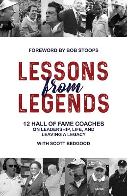 Book cover for Lessons from Legends: 12 Hall of Fame Coaches on Leadership, Life, and Leaving a Legacy