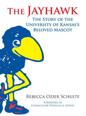 Book cover for The Jayhawk: The Story of the University of Kansas's Beloved Mascot