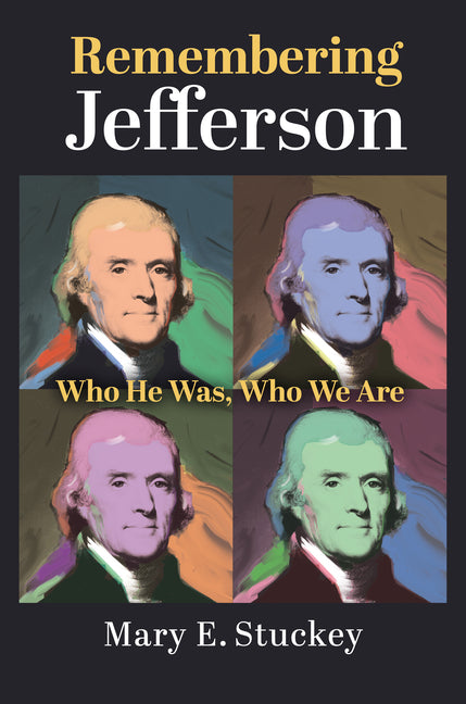 Book cover for Remembering Jefferson: Who He Was, Who We Are