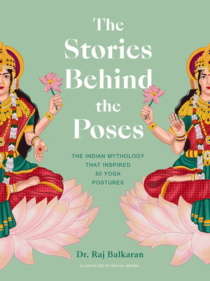 Book cover for The Stories Behind the Poses: The Indian Mythology That Inspired 50 Yoga Postures
