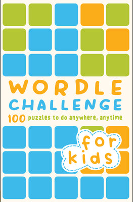 Book cover for Wordle Challenge for Kids: 100 Puzzles to Do Anywhere, Anytime