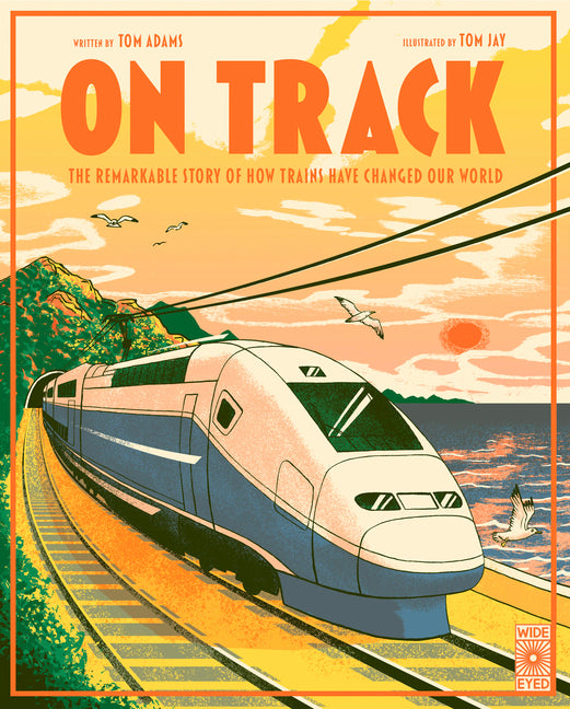 Book cover for On Track: The Remarkable Story of How Trains Have Changed Our World