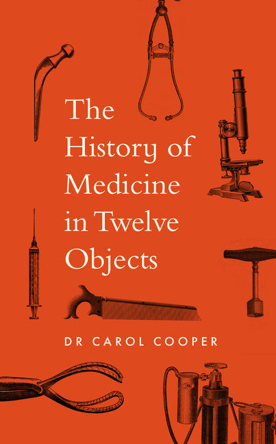 Book cover for History of Medicine in Twelve Objects