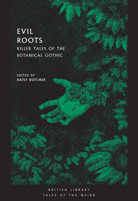 Book cover for Evil Roots: Killer Tales of the Botanical Gothic