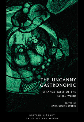 Book cover for The Uncanny Gastronomic: Strange Tales of the Edible Weird