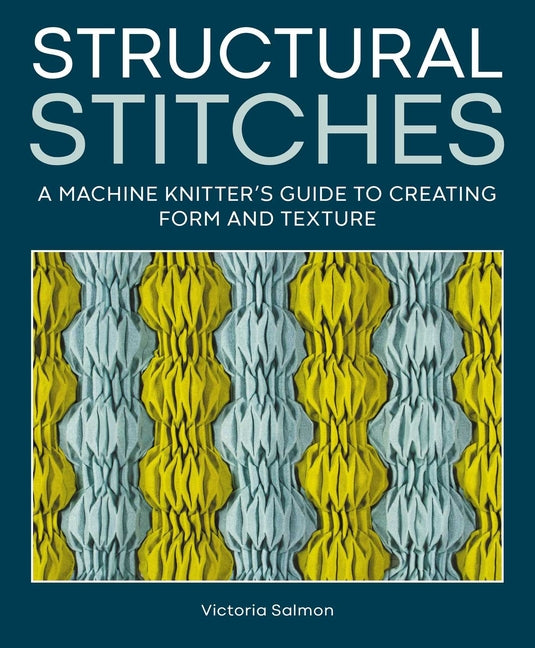 Book cover for Structural Stitches: A Machine Knitter's Guide to Creating Form and Texture