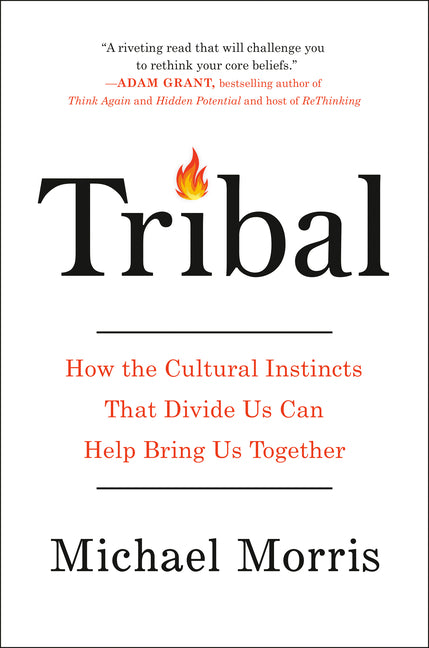 Book cover for Tribal: How the Cultural Instincts That Divide Us Can Help Bring Us Together