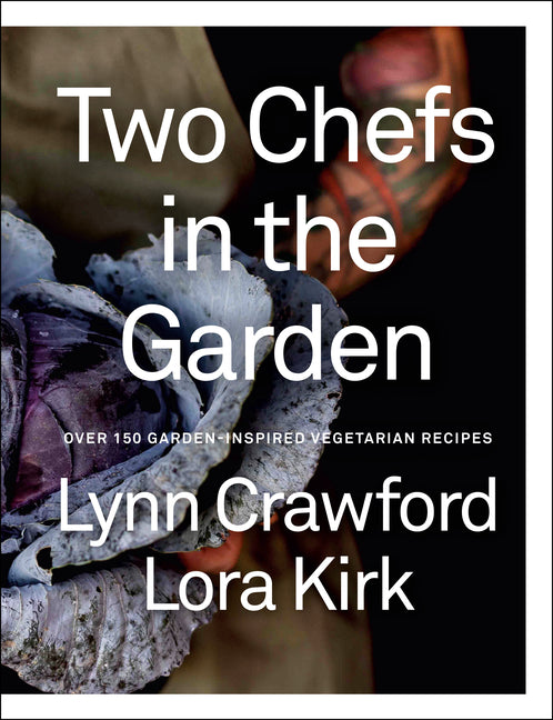 Book cover for Two Chefs in the Garden: Over 150 Garden-Inspired Vegetarian Recipes
