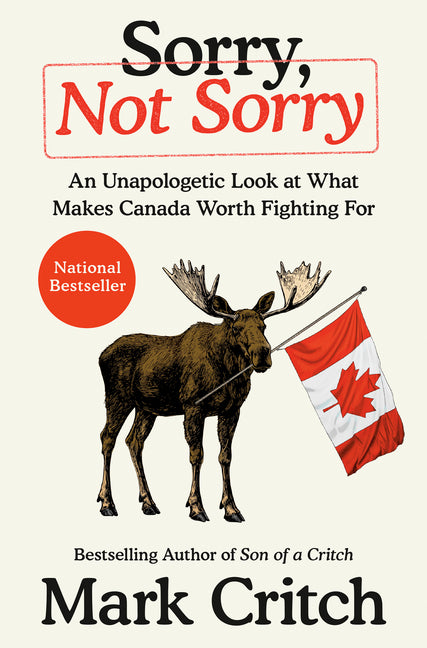 Book cover for Sorry, Not Sorry: An Unapologetic Look at What Makes Canada Worth Fighting for