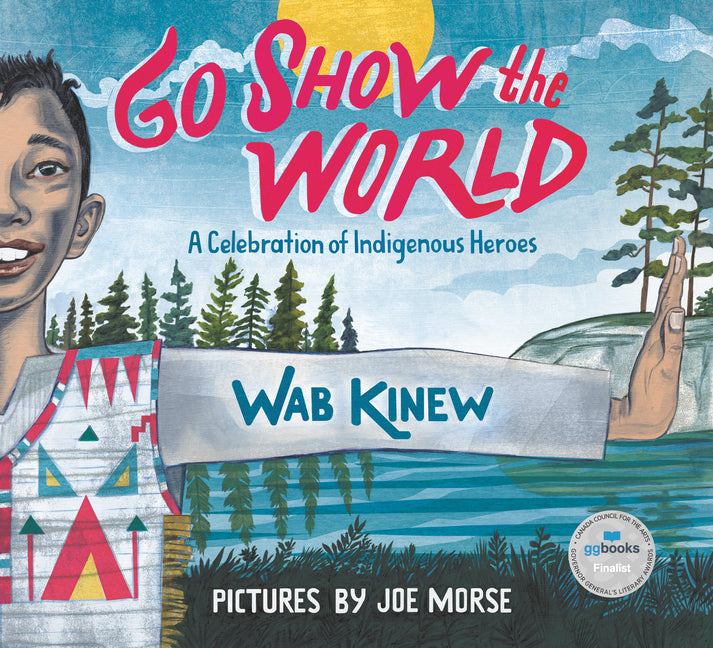 Book cover for Go Show the World: A Celebration of Indigenous Heroes