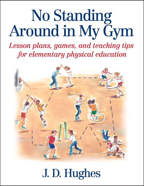 Book cover for No Standing Around in My Gym: Lesson Plans, Games, and Teaching Tips for Elementary Physical Education