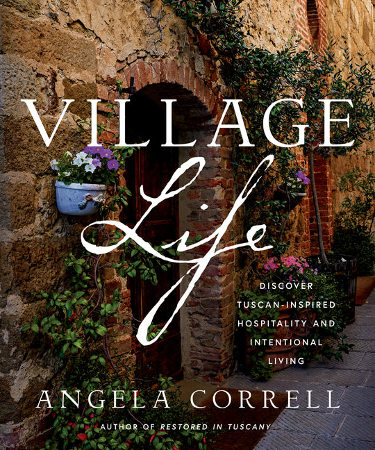 Book cover for Village Life: Discover Tuscan-Inspired Hospitality and Intentional Living
