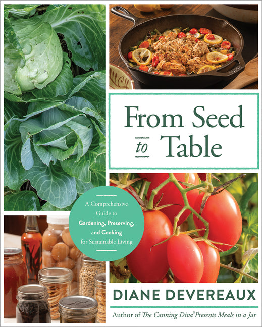 Book cover for From Seed to Table: A Comprehensive Guide to Gardening, Preserving, and Cooking for Sustainable Living
